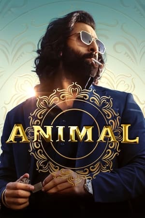 Animal 2023 Hindi NF HDRip 720p – 480p HD Poster Download - Filmy4waps